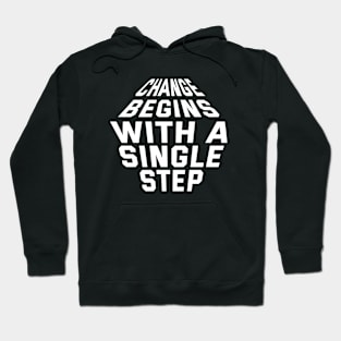 Change Begins With A Single Step Hoodie